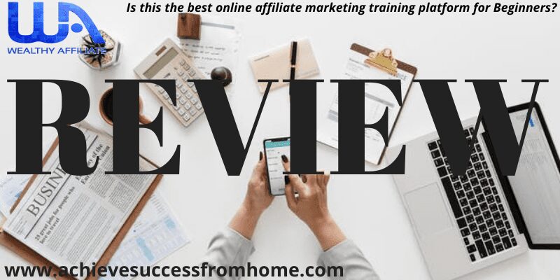 Wealthy Affiliate Review – Probably The Best Online Training Platform For Complete Beginners