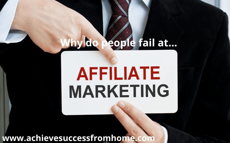 why people fail with affiliate marketing