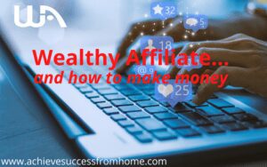 How can you make money with Wealthy Affiliate - A Study From a Wealthy Affiliate Member!