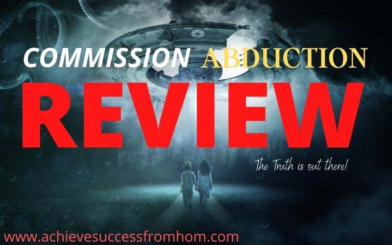 Commission Abduction Review – Unethical Practices and Hidden Upsells Exposed