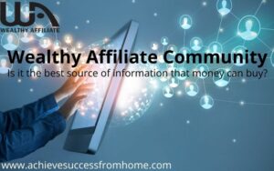 What about the Wealthy Affiliate Community - Doesn't get any better!