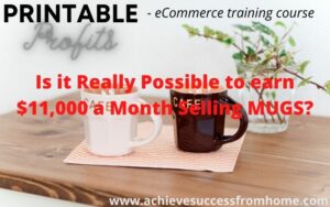 What is Printable Profits - Is it possible to earn $11,000 a month just be selling mugs?