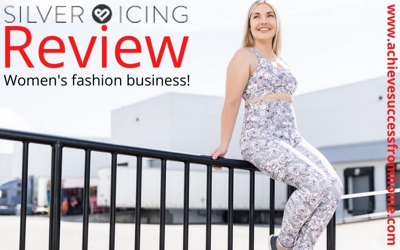 Silver Icing Review – Isn’t This Women’s Fashion Business Worth Researching Further?