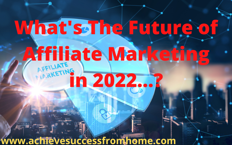 What's the future of affiliate marketing like in 2022