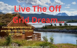 Live The Off Grid Dream Review - 10 Great Benefits Of Why You Might Consider This!