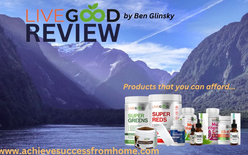 LiveGood Review – Great MLM Or Just Like The Others With A Different Name?